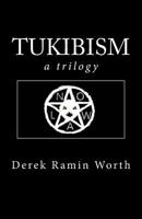 Tukibism: A Trilogy 1448616204 Book Cover