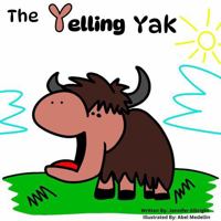 The Yelling Yak (Alphabet A-Z Feelings Series: Engaged Reading Publishing) 1965202489 Book Cover