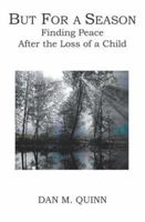 But for a Season: Finding Peace After the Loss of a Child 1591097177 Book Cover