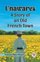Unawares A Story of an Old French Town 9360461660 Book Cover