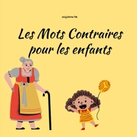 Les mots contraires pour les enfants: Learn opposite words for kids in French B092L4B6P4 Book Cover
