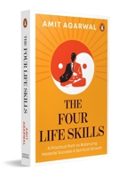 The Four Life Skills: A Practical Path to Balancing Material Success and Spiritual Growth | Self-Help Guide to Sales, Mindfulness, Personal Finance, and Nutrition 0143474537 Book Cover
