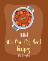 Hello! 365 One Pot Meal Recipes: Best One Pot Meal Cookbook Ever For Beginners [Iron Skillet Recipe, Chicken Breast Recipe, Vegetarian Curry Cookbook, Thai Curry Recipe, Chicken Thigh Recipe] [Book 1] B0858WDLD7 Book Cover