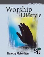 Worship as a Lifestyle: A Core Course of the School of Leadership 1635800129 Book Cover