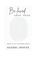 Be - Loved Arise Shine: Once You Awaken to Your True Identity in Christ - Game Over B0BB5KSXH7 Book Cover
