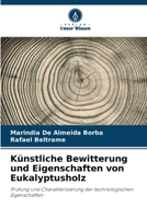 Künstliche Bewitterung und Eigenschaften von Eukalyptusholz 620732742X Book Cover