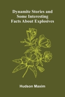 Dynamite Stories, and Some Interesting Facts About Explosives 936905488X Book Cover