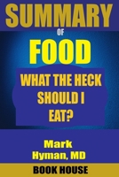 Summary of Food: What the Heck Should I Eat? 1986616835 Book Cover