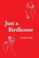 Just a Birdhouse 1948327597 Book Cover