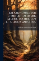 Die GrundzÃ1/4ge der christlichen Mystik im Leben des heiligen Einsiedlers Antonius. (German Edition) 102417008X Book Cover