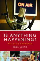 Is Anything Happening?: My Life as a Newsman 1785901036 Book Cover