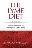 The Lyme Diet: Nutritional Strategies for Healing from Lyme Disease 0982513836 Book Cover