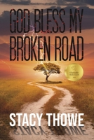 God Bless My Broken Road 1645753557 Book Cover