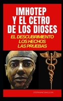 Imhotep y el cetro de los dioses: El descubrimiento, los hechos, las pruebas. B0BKSCY529 Book Cover