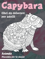 Libri da colorare per adulti - Mandala per le donne - Animale - Capybara B08R86WBKB Book Cover