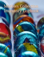 Marbles Collection Inventory Logbook: Keep track of your collectible Marbles in the Collector Marbles Inventory Log 1655715410 Book Cover