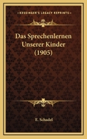 Das Sprechenlernen Unserer Kinder (1905) 1279850612 Book Cover