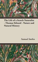 The Life of a Scotch Naturalist - Thomas Edward - Nature and Natural History 9353292174 Book Cover
