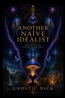 Another Naïve Idealist B0H1GNBZGD Book Cover