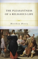 Pleasantness Of A Religious Life, The (Christian Heritage) 1845506510 Book Cover