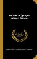 Oeuvres De (georges-jacques) Danton... 0341327476 Book Cover