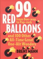 99 Red Balloons and 100 Other All-Time Great One-Hit Wonders: From Doo-Wop to Pop-Rock 0884864359 Book Cover