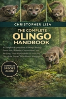 THE COMPLETE OLINGO HANDBOOK: A Complete Exploration of Olingo Biology, Forest Life, Behavior, Conservation, and the Long-Term Responsibility of Protecting One of the Tropics’ Most Elusive Mammals B0GPDRDQ2L Book Cover