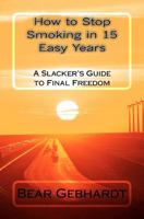 How to Stop Smoking in 15 Easy Years: A Slacker's Guide to Final Freedom 1938651022 Book Cover