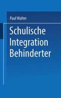 Schulische Integration Behinderter: Ein Einfuhrung in Die Bedingungen, Aufgaben Und Perspektiven 3810038903 Book Cover