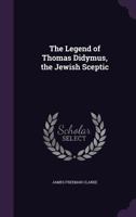The Legend of Thomas Didymus: The Jewish Sceptic 1017988897 Book Cover