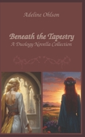 Beneath the Tapestry: A Duology Novella Collection B0DS93NCZ1 Book Cover