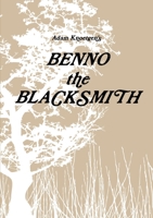 Benno the Blacksmith 1304853934 Book Cover