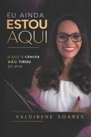 Eu ainda estou aqui: O que o câncer não tirou de mim (Portuguese Edition) B0GSCTKFDY Book Cover