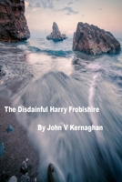 the disdainful harry frobishire 197377013X Book Cover