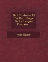 de L'Histoire Et Du Bon Usage de La Langue Fran Aise... 1249494109 Book Cover