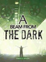 A Beam from the Dark 1496986377 Book Cover