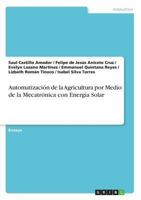 Automatización de la Agricultura por Medio de la Mecatrónica con Energía Solar 3668646694 Book Cover