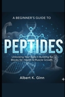 A BEGINNERS GUIDE TO PEPTIDES B0GMZWRZ2F Book Cover