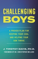 Challenging Boys: Keeping Your Cool in the Heat of Parenting 1538191121 Book Cover