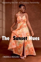 The Sunset Hues: Mastering the Art of Timeless Femininity B0DQYC6RD2 Book Cover