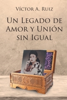 Un Legado de Amor Y Unión Sin Igual (Spanish Edition) 1662496583 Book Cover