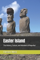 Easter Island: The History, Culture, and Wonders of Rapa Nui B0F74BDDCV Book Cover