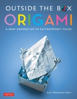 Outside the Box Origami: A New Generation of Extraordinary Folds: Includes Origami Book With 20 Projects Ranging From Easy to Complex 0804860440 Book Cover
