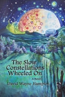 The Slow Constellations Wheeled On 0982997337 Book Cover