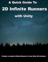 A Quick Guide to 2D Infinite Runners with Unity: Create a simple Infinite Runner in less than 60 minutes 1975978331 Book Cover