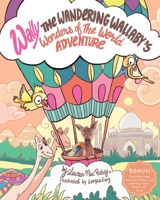 Wally The Wandering Wallaby's Wonders of The World Adventure 1736301829 Book Cover