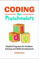 Coding for Preschoolers: Playful Programs for Problem Solving and Skills Development 1440864853 Book Cover