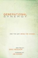 Generational Synergy: End the Gap. Bring the Change 1463565569 Book Cover