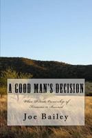 A Good Man's Decision 1532978057 Book Cover