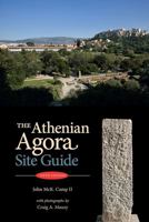 Athenian Agora, a Guide to the Excavation and Museum 9607067002 Book Cover